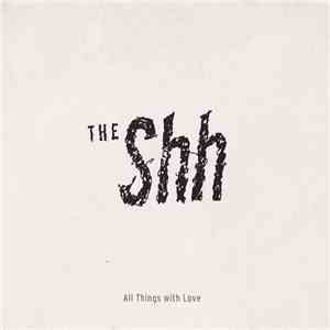The Shh - All Things With Love download mp3 flac
