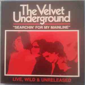 The Velvet Underground - "Searchin' For My Mainline" Live, Wild & Unreleased download free The Velvet Underground - "Searchin' For My Mainline" Live, Wild & Unreleased download mp3 flac