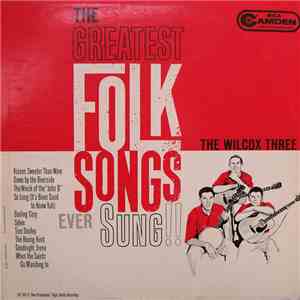 The Wilcox Three - The Greatest Folk Songs Ever Sung!! download free The Wilcox Three - The Greatest Folk Songs Ever Sung!! download mp3 flac