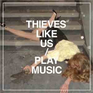 Thieves Like Us - Play Music download free