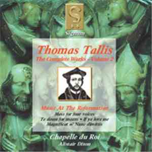 Thomas Tallis, Chapelle Du Roi, Alistair Dixon - The Complete Works - Volume 2 download free Thomas Tallis, Chapelle Du Roi, Alistair Dixon - The Complete Works - Volume 2 download mp3 flac