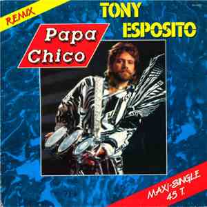 Tony Esposito - Papa Chico (Remix) download free Tony Esposito - Papa Chico (Remix) download mp3 flac