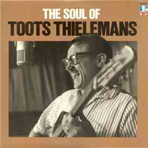 Toots Thielemans - The Soul Of Toots Thielemans download free Toots Thielemans - The Soul Of Toots Thielemans download mp3 flac
