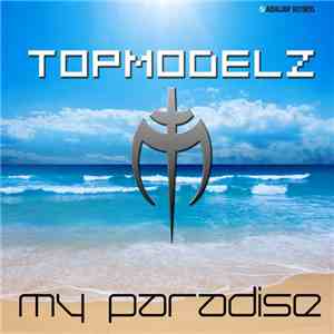 Topmodelz - My Paradise download mp3 flac