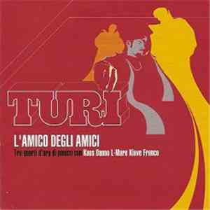 Turi - L' Amico Degli Amici download free Turi - L' Amico Degli Amici download mp3 flac