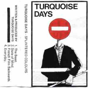 Turquoise Days - Splintered Colours download free
