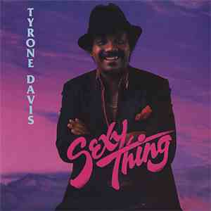 Tyrone Davis - Sexy Thing download free Tyrone Davis - Sexy Thing download mp3 flac