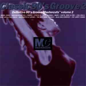 Various - Classic 80's Groove Mastercuts Volume 2 download free Various - Classic 80's Groove Mastercuts Volume 2 download mp3 flac