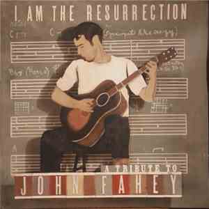 Various - I Am The Resurrection: A Tribute To John Fahey download free Various - I Am The Resurrection: A Tribute To John Fahey download mp3 flac