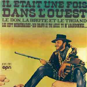 Various - Il Était Une Fois Dans L'Ouest - Le Bon, La Brute Et Le Truand - Les Sept Mercenaires - Rio Bravo Si Toi Aussi Tu M'Abandonnes... download free Various - Il Était Une Fois Dans L'Ouest - Le Bon, La Brute Et Le Truand - Les Sept Mercenaires - Rio Bravo Si Toi Aussi Tu M'Abandonnes... download mp3 flac