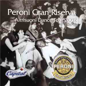 Various - Peroni Gran Riserva - Altrisuoni Dance Tour 2002 download free