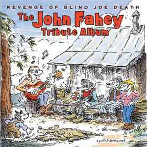 Various - Revenge Of Blind Joe Death - The John Fahey Tribute Album download free Various - Revenge Of Blind Joe Death - The John Fahey Tribute Album download mp3 flac