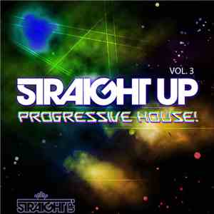 Various - Straight Up Progressive House! (Vol. 3) download free Various - Straight Up Progressive House! (Vol. 3) download mp3 flac