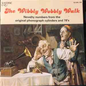 Various - The Wibbly Wobbly Walk - Novelty Numbers From The Original Phonograph Cylinders And 78's download free Various - The Wibbly Wobbly Walk - Novelty Numbers From The Original Phonograph Cylinders And 78's download mp3 flac