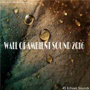 Various - Wall Of Ambient Sound 2016 (Mixed By EugeneKha) download mp3 flac