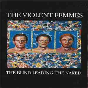 Violent Femmes - The Blind Leading The Naked download free