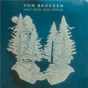 von Brücken - Weit Weg Von Fertig download free von Brücken - Weit Weg Von Fertig download mp3 flac