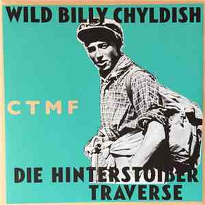 Wild Billy Chyldish, CTMF - Die Hinterstoißer Traverse download mp3 flac