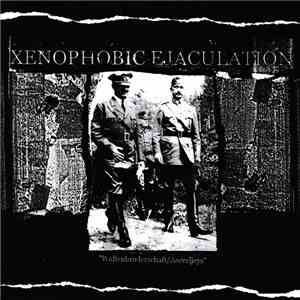 Xenophobic Ejaculation / Reek Of The Unzen Gas Fumes - Waffenbruderschaft/Aseveljeys / 毒 download free