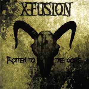 X-Fusion - Rotten To The Core download mp3 flac