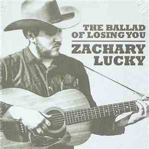 Zachary Lucky - The Ballad Of Losing You download mp3 flac