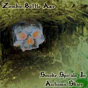 Zombie Battle Axe - Smoke Spirals In Autumn Skies download mp3 flac